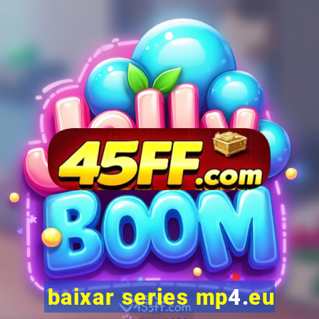 baixar series mp4.eu